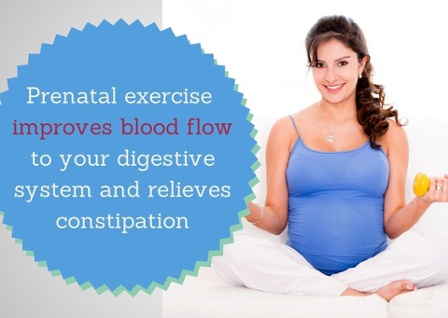 Prenatal exercise improves blood flow to your digestive system and relieves constipation